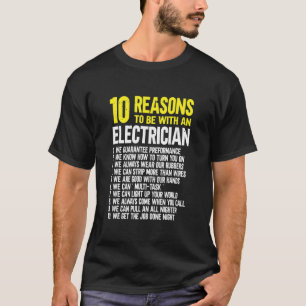 10 Reasons To Be With An Electrician Electrician T-Shirt