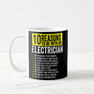 10 Reasons To Be With An Electrician Electricians Coffee Mug