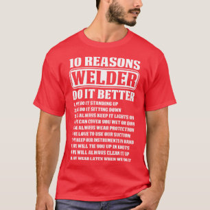 10 Reasons Welder Do It Better Proud Welder T Shir T-Shirt