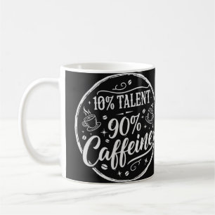 10% Talent 90% Caffeine Coffee Mug