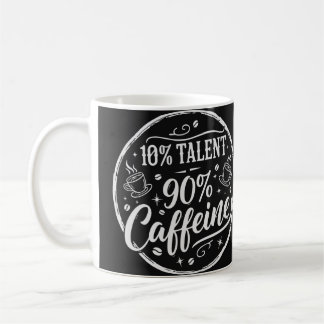 10% Talent 90% Caffeine Coffee Mug