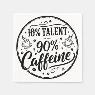 10% Talent 90% Caffeine Napkin