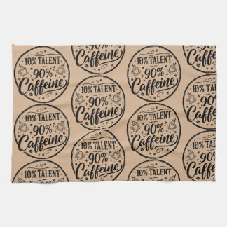 10% Talent 90% Caffeine Tea Towel