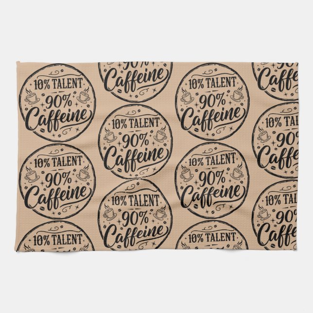 10% Talent 90% Caffeine Tea Towel (Horizontal)