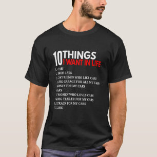 10 Things I Want In Life Cars For Car T-Shirt