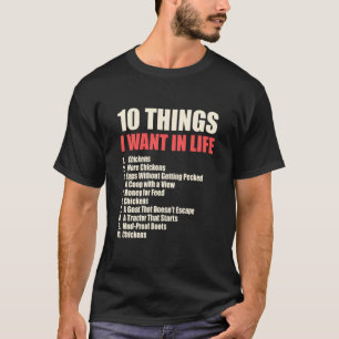 10 Things I Want in Life Chicken Edition T-Shirt