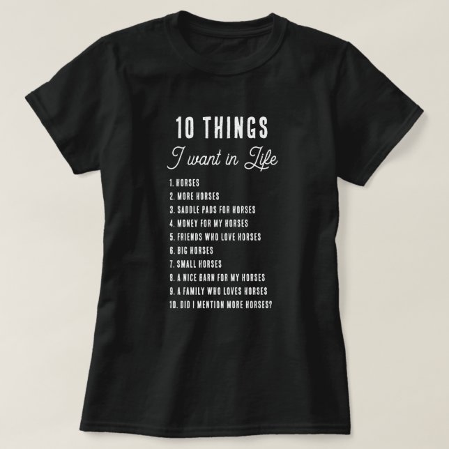 10 Things I Want In Life Funny Horse Equestrian T-Shirt (Design Front)