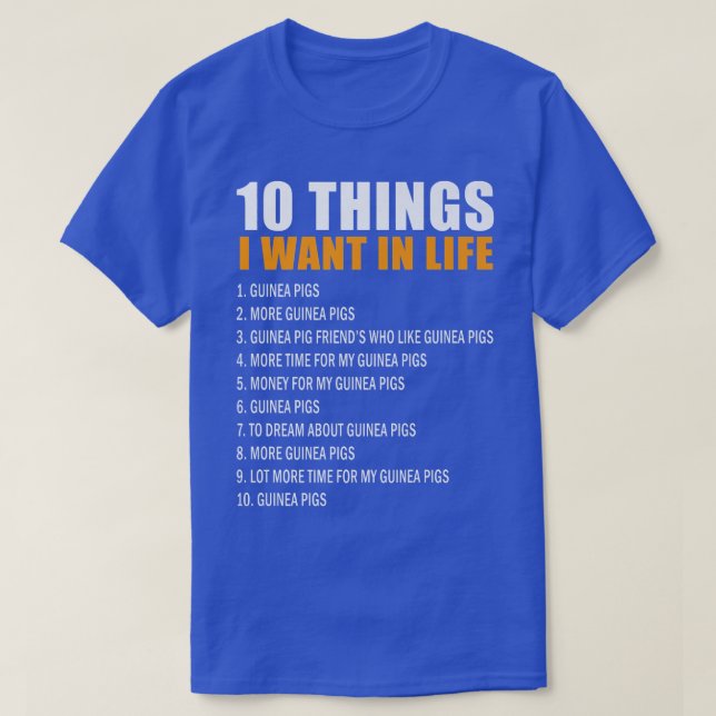 10 Things I Want In Life Guinea Pigs Men Woman Gui T-Shirt (Design Front)