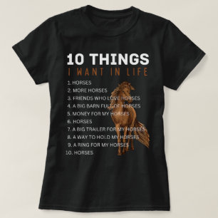 10 Things I Want in Life Horse Funny Horse Gifts T-Shirt