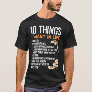 10 Things I want In Life Idea for a Koi Fish T-Shirt