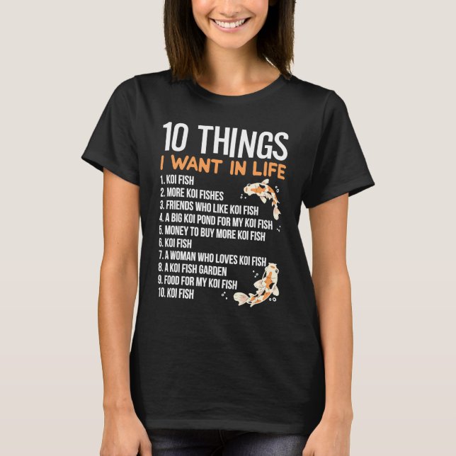 10 Things I want In Life  Idea for a Koi Fish T-Shirt (Front)