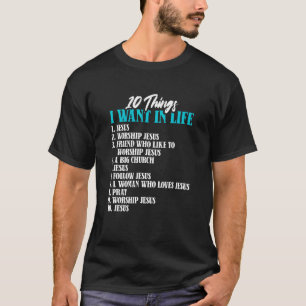 10 Things I Want In Life Jesus Christian Catholic T-Shirt