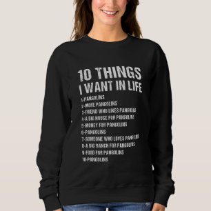 10 Things I Want In Life Pangolin Sweatshirt