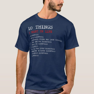10 Things I Want in My Life Basketball T-Shirt