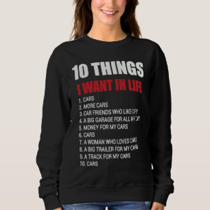 10 Things I Want In My Life Cars   Cars Car Driver Sweatshirt