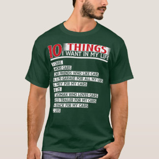 10 Things I Want In My Life Cars More Cars Car (24 T-Shirt
