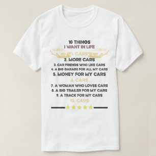 10 Things I Want In My Life Cars More Cars car T-Shirt