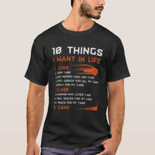 10 Things I Want In My Life Cars More Cars Car T-Shirt