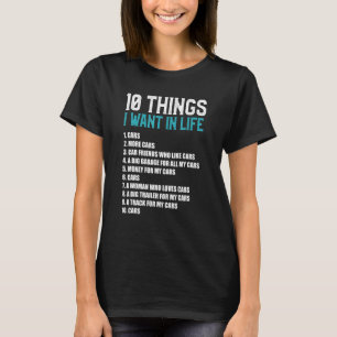 10 Things I Want In My Life Cars More Cars T-Shirt