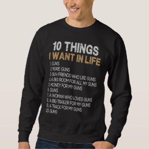 10 Things I Want In My Life Guns 2nd Amendment Pro Sweatshirt