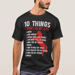 10 Things I Want In My Life Horses Horse Racing & T-Shirt