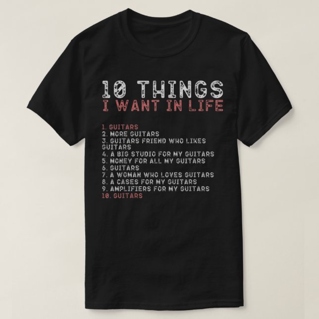 10 Things I Want In My Life s GUITARS Lovers Men  T-Shirt (Design Front)
