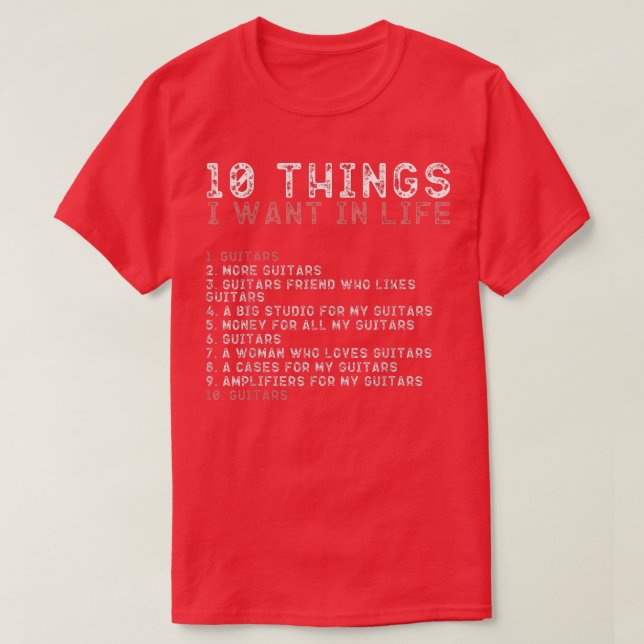 10 Things I Want In My Life Shirts GUITARS Lovers  (Design Front)