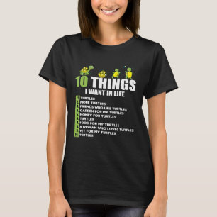 10 THINGS I WANT IN MY LIFE TURTLE LOVERS T-Shirt