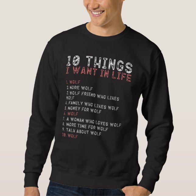 10 Things I Want In My Life  Wolf  Men Sweatshirt (Front)