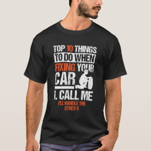 10 Things To Do When Fixing Your Car Mechanical Hu T-Shirt