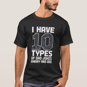 10 Types Dad Jokes Binary Bad Funny Programmer T-Shirt