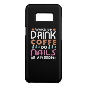 10.Wake Up Drink Coffee Do Nails Be Awesome Case-Mate Samsung Galaxy S8 Case