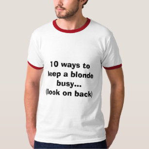 10 ways to keep a blonde busy...(look on back) T-Shirt