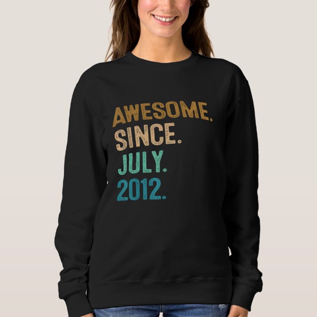 10 Year Old  Awesome Since July 2012 10th Birthday Sweatshirt (Front)