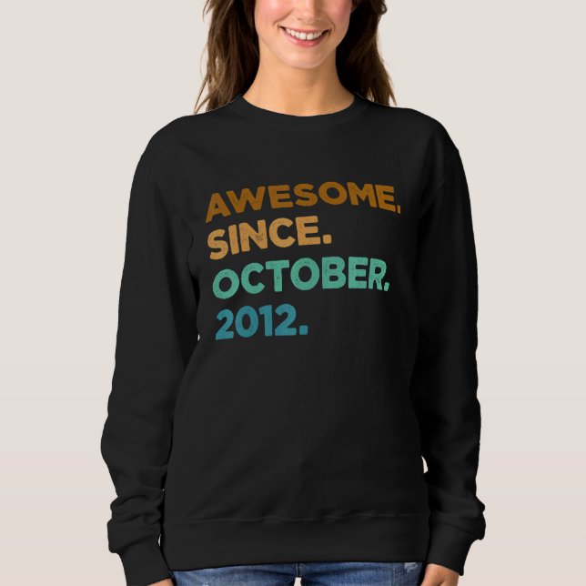 10 Year Old  Awesome Since October 2012 10th Birth Sweatshirt (Front)