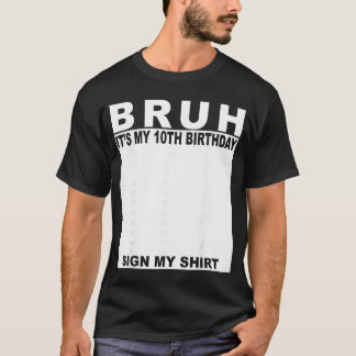 10 Year Old Boy Birthday Bruh Its My 10th Birthday T-Shirt