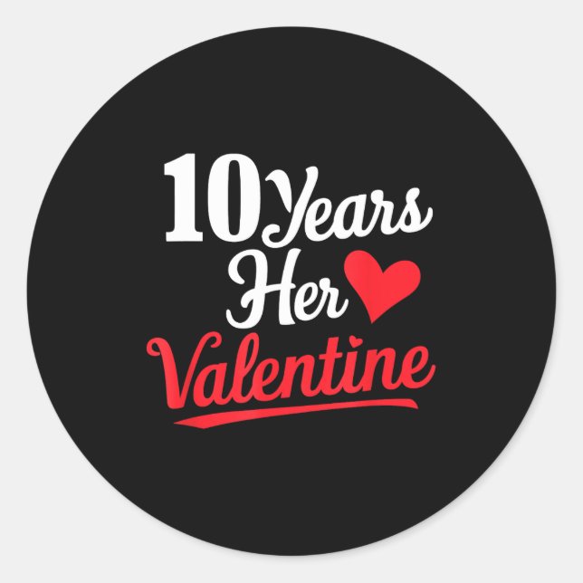 10 Years Her Valentine _ Anniversary Couples Valen Classic Round Sticker (Front)