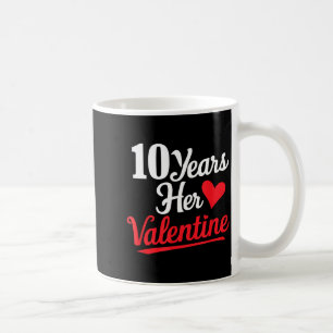 10 Years Her Valentine _ Anniversary Couples Valen Coffee Mug