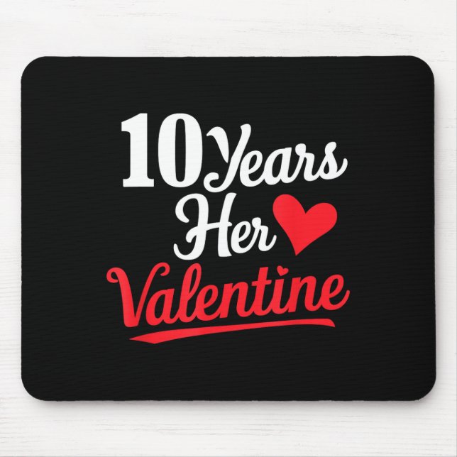 10 Years Her Valentine _ Anniversary Couples Valen Mouse Pad (Front)