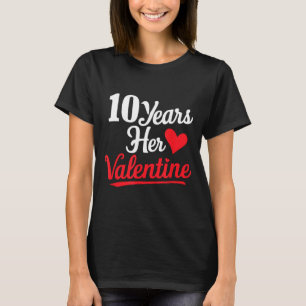 10 Years Her Valentine _ Anniversary Couples Valen T-Shirt
