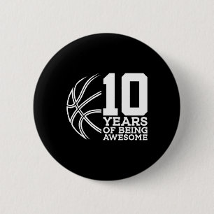 10 YEARS OF BEING AWESOME BASKETBALL 10TH BIRTHDAY 6 CM ROUND BADGE