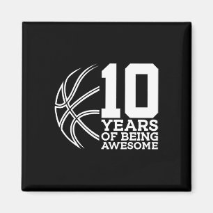 10 YEARS OF BEING AWESOME BASKETBALL 10TH BIRTHDAY MAGNET