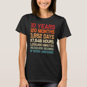 10 Years Of Being Awesome Months Days Minutes 10th T-Shirt