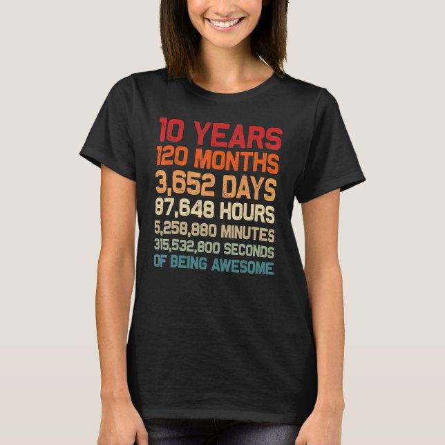 10 Years Of Being Awesome Months Days Minutes 10th T-Shirt (Front)