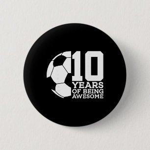 10 Years Of Being Awesome Soccer 10th Birthday _1  6 Cm Round Badge