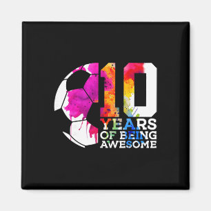 10 Years Of Being Awesome Soccer 10th Birthday Magnet