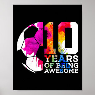 10 Years Of Being Awesome Soccer 10th Birthday  Poster