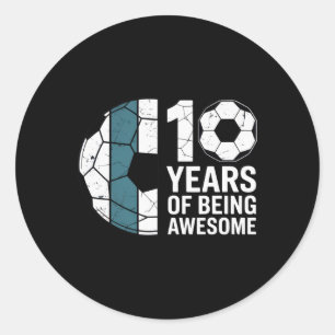 10 Years Of Being Awesome Soccer Fan Birthday Cele Classic Round Sticker