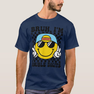 10 Years Old Birthday Bruh Im Double Digits 10th B T-Shirt