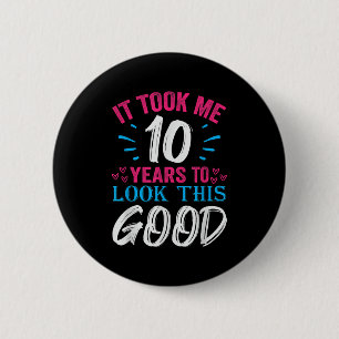 10 Years Old Birthday Quote Graphics Funny 10th B- 6 Cm Round Badge